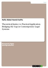 Theoretical Justice vs. Practical Application. Bridging the Gap in Contemporary Legal Systems
