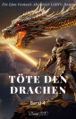Töte den Drachen:Ein Epos Fantasie Abenteuer LitRPG Roman(Band 4)