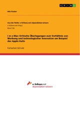 Iʻm a Mac: Kritische Überlegungen zum Verhältnis von Werbung und technologischer Innovation am Beispiel des Apple Kults