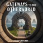 Gateways to the Otherworld