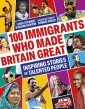 100 Immigrants Who Made Britain Great