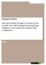 Laws governing Carriage of Goods by Sea in India, the United Kingdom, Hong Kong, Singapore and Canada. An analysis with comparison