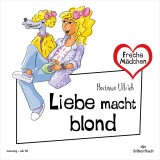 Freche Mädchen: Liebe macht blond