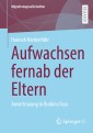 Aufwachsen fernab der Eltern