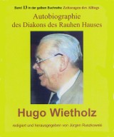Hugo Wietholz - ein Diakon des Rauhen Hauses - Autobiographie