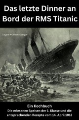 Das letzte Dinner an Bord der RMS Titanic