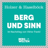 Berg und Sinn - Im Nachstieg von Viktor Frankl