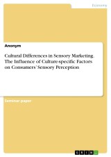 Cultural Differences in Sensory Marketing. The Influence of Culture-specific Factors on Consumers' Sensory Perception