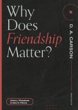 Why Does Friendship Matter?