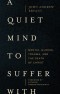 A Quiet Mind to Suffer With
