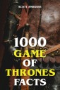 1000 Game of Thrones Facts