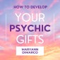 How To Develop Your Psychic Gifts