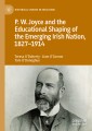 P.W. Joyce and the Educational Shaping of the Emerging Irish Nation, 1827-1914