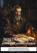 Nostradamus -  Seher der Jahrhunderte