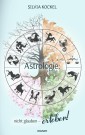 Astrologie: nicht glauben - erleben!