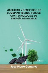 Viabilidad y beneficios de combinar techos verdes con tecnologías de energía renovable