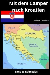 Mit dem Camper nach Kroatien: Band 1: Dalmatien