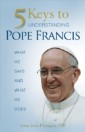 5 Keys to Understanding Pope Francis