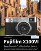 Fujifilm X100VI: Für bessere Fotos von Anfang an!