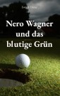 Nero Wagner und das blutige Grün