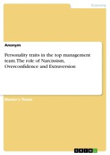 Personality traits in the top management team. The role of Narcissism, Overconfidence and Extraversion