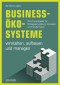 Business-Ökosysteme verstehen, aufbauen und managen