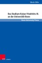 Das Studium Kaiser Friedrichs III. an der Universität Bonn