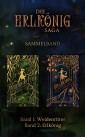 Die Erlkönig-Saga Sammelband: Band 1 Weidenritter, Band 2 Erlkönig