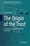 The Origin of the Trust