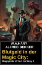 Blutgeld in der Magic City: Magopolis Urban Fantasy 1