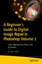 A Beginner's Guide to Digital Image Repair in Photoshop: Volume 2