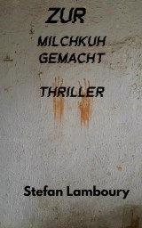 Zur Milchkuh gemacht