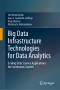 Big Data Infrastructure Technologies for Data Analytics