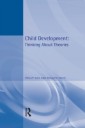 Child Development: Thinking About Theories  Texts in Developmental Psychology