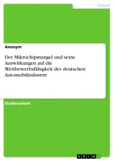 Der Mikrochipmangel und seine Auswirkungen auf die Wettbewerbsfähigkeit der deutschen Automobilindustrie