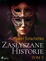 Zasłyszane historie. Tom 5