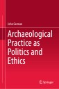 Archaeological Practice as Politics and Ethics