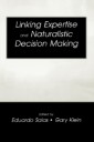 Linking Expertise and Naturalistic Decision Making