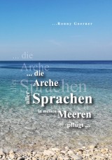 Die Arche aller Sprachen in meinen Meeren pflügt