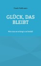 Glück, das bleibt