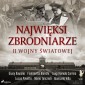 Najwięksi zbrodniarze II wojny światowej