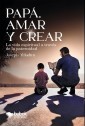 Papá, amar y crear