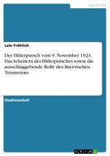 Der Hitlerputsch vom 9. November 1923. Das Scheitern des Hitlerputsches sowie die ausschlaggebende Rolle des Bayerischen Triumvirats