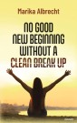 No good new beginning without a clean break up