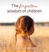 The forgotten wisdom of children