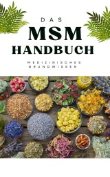 DAS MSM HANDBUCH:  Medizinisches Grundwissen auf 300 Seiten