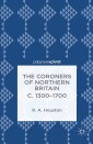 The Coroners of Northern Britain c. 1300-1700