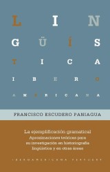 La ejemplificación gramatical : aproximaciones teóricas para su investigación en historiografía lingüística y en otras áreas