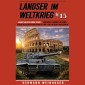 Landser im Weltkrieg 15: Kampf um die Ewige Stadt - Deutsche Landser im Kampf gegen alliierte Streitkräfte und italienische Partisanen