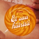 Ei saa häiritä - eroottinen novellikokoelma